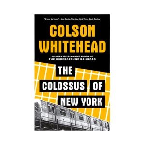 The Colossus of New York, Colson Whitehead. Paperback; Anchor Books